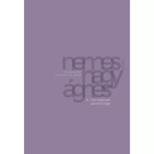 A névtelenek senkiföldje - Nemes Nagy Ágnes