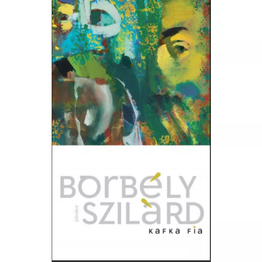 Kafka fia - Borbély Szilárd