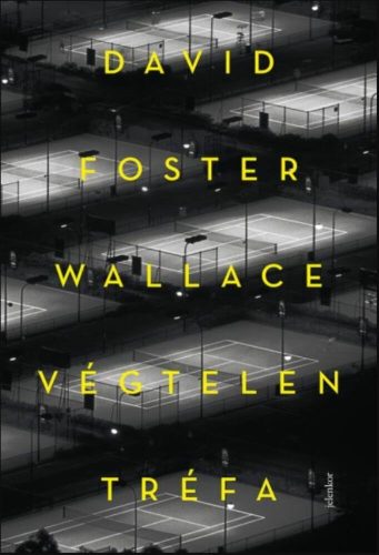 Végtelen tréfa - David Foster Wallace