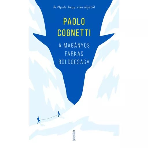 A magányos farkas boldogsága - Paolo Cognetti