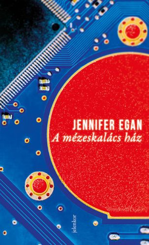 A mézeskalács ház - Jennifer Egan 