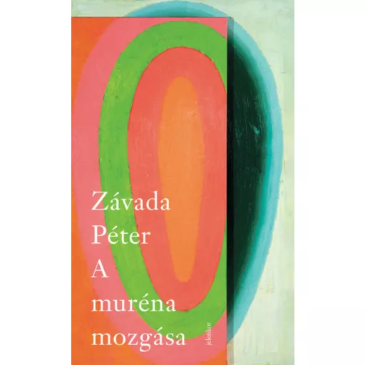 A muréna mozgása - Závada Péter