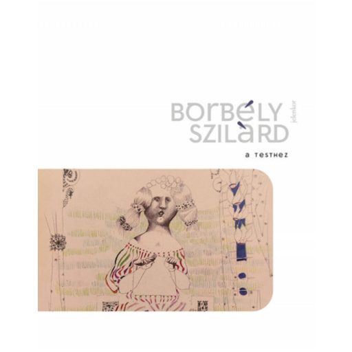 A Testhez - Borbély Szilárd