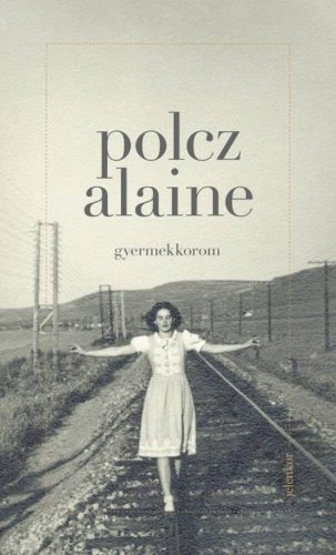 Gyermekkorom - Polcz Alaine