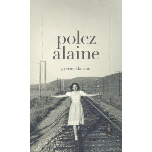 Gyermekkorom - Polcz Alaine