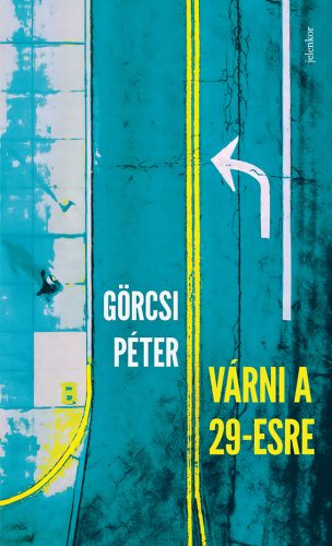 Várni a 29-esre - Görcsi Péter