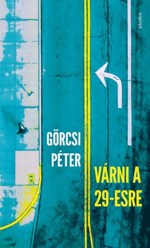 Várni a 29-esre - Görcsi Péter