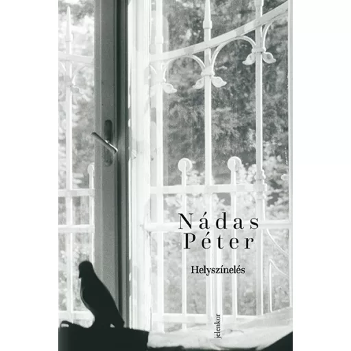 Helyszínelés - Nádas Péter