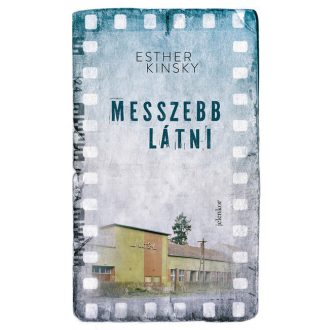 Messzebb látni - Esther Kinsky