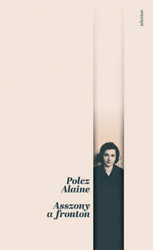 Asszony a fronton - Polcz Alaine (új kiadás)