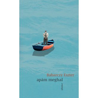 Apám meghal - Babarczy Eszter