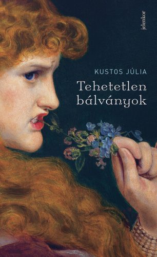 Tehetetlen bálványok - Kustos Júlia