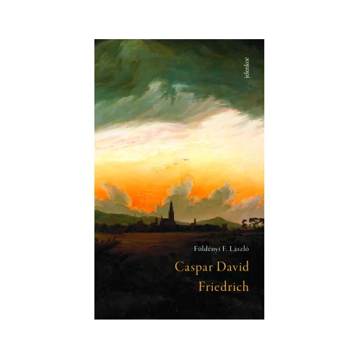 Caspar David Friedrich - Földényi F. László