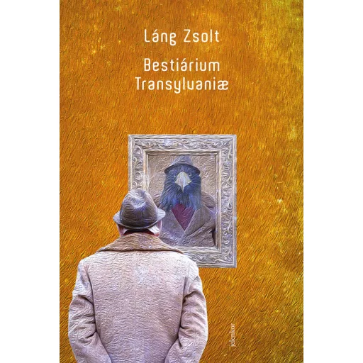 Bestiarium Transylvanae - Láng Zsolt