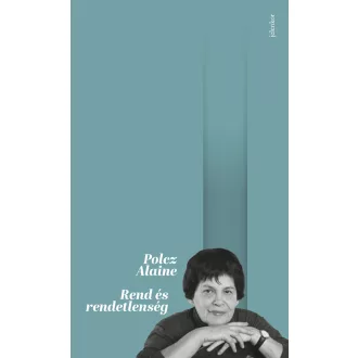 Rend és rendetlenség - Polcz Alaine