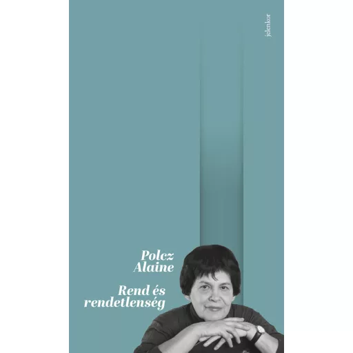 Rend és rendetlenség - Polcz Alaine