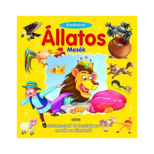 Kedvenc állatos mesék - Szórakoztató és tanulságos mesék az állatokról