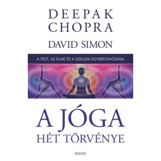  A jóga hét törvénye - A test, az elme és a szellem egybefonódása (kemény) (Deepak Chopra)