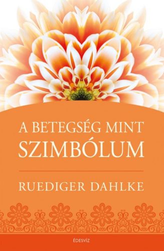A betegség, mint szimbólum - Ruediger Dahlke