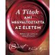 A titok, ami megváltoztatta az életem - Hétköznapi emberek sikertörténetei (Rhonda Byrne)