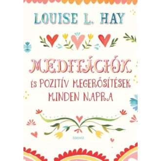   Meditációk és pozitív megerősítések minden napra - Louise L. Hay