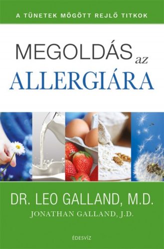 Megoldás az allergiára /A tünetek mögött rejlő titkok (Dr. Leo Galland M.D.)
