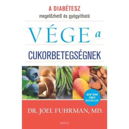 Vége a cukorbetegségnek (Joel Fuhrman M. D.)