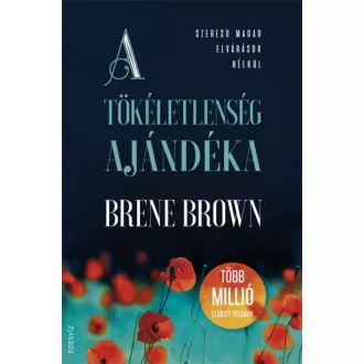   A tökéletlenség ajándéka - Szeresd magad elvárások nélkül! (Brené Brown)