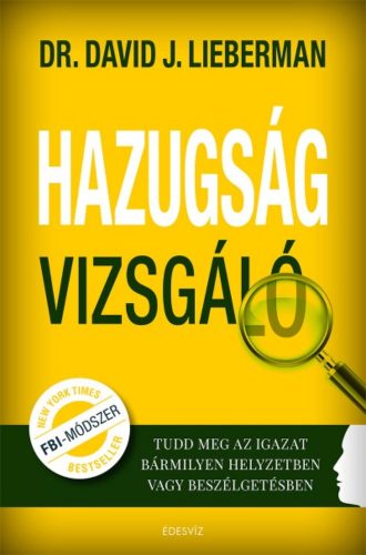 Hazugságvizsgáló /Tudd meg az igazat bármilyen helyzetben vagy beszélgetésben (Dr. David J. Lie