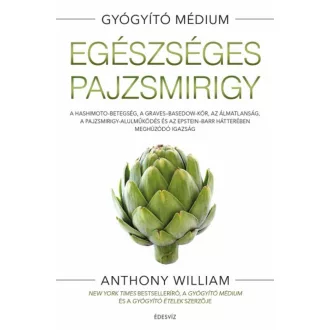 Egészséges pajzsmirigy - Gyógyító médium (Anthony William)