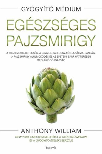 Egészséges pajzsmirigy - Gyógyító médium (Anthony William)