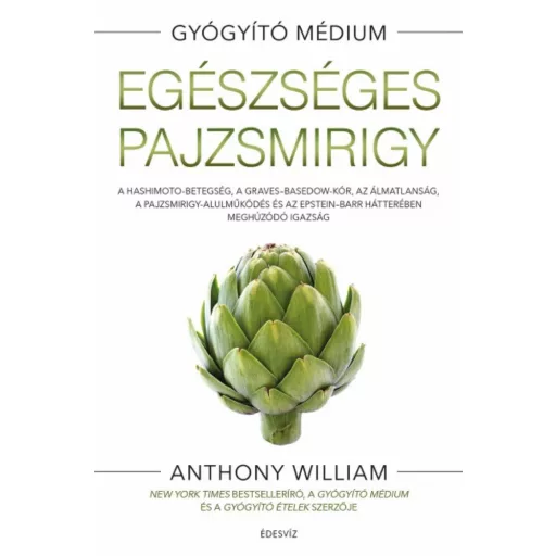 Egészséges pajzsmirigy - Gyógyító médium (Anthony William)