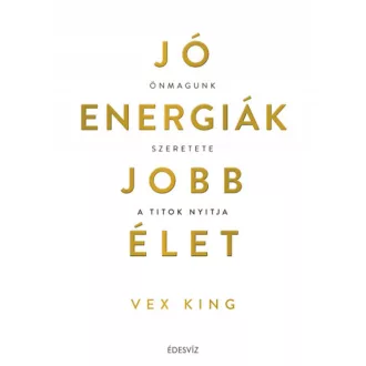 Jó energiák, jobb élet - Önmagunk szeretete a titok nyitja(Vex King)