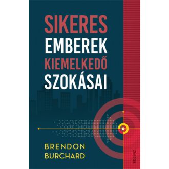 Sikeres emberek kiemelkedő szokásai (Brendon Burchard)