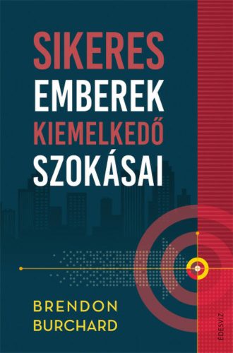 Sikeres emberek kiemelkedő szokásai (Brendon Burchard)