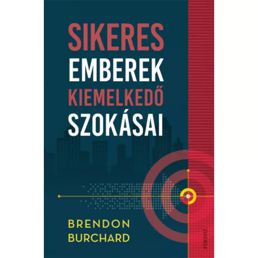 Sikeres emberek kiemelkedő szokásai (Brendon Burchard)