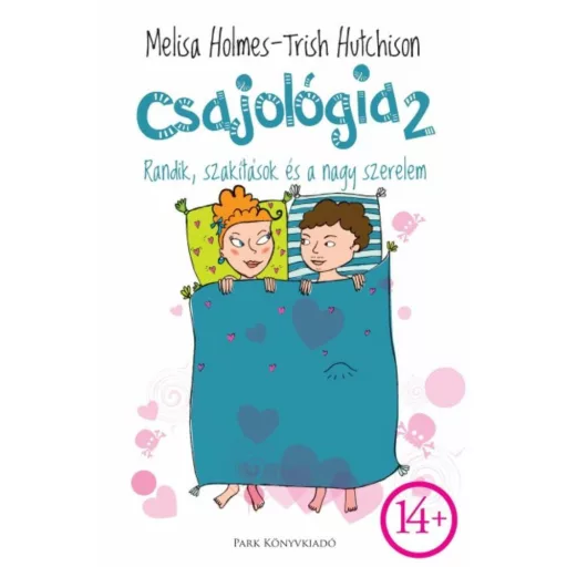 Csajológia 2. - Randik, szakítások és a nagy szerelem - 14+