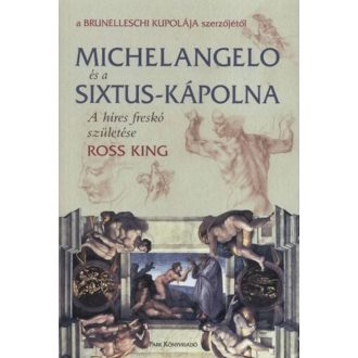 Michelangelo és a Sixtus-kápolna - A híres freskó születése /Puha (Ross King)