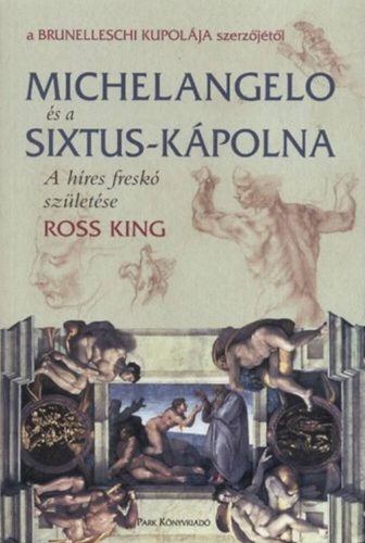 Michelangelo és a Sixtus-kápolna - A híres freskó születése /Puha (Ross King)