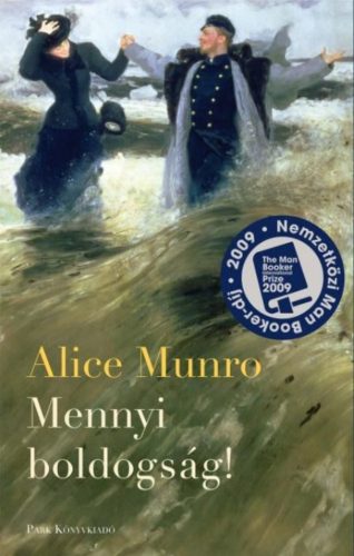 Alice Munro: Mennyi boldogság!