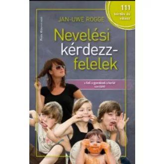   Nevelési kérdezz-felelek - 111 kérdés és válasz - Jan-Uwe Rogge