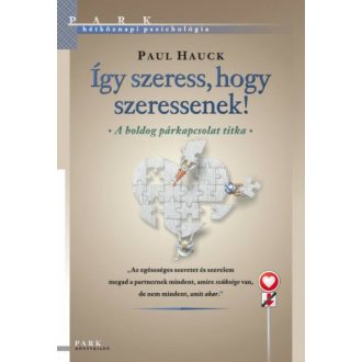 Így szeress, hogy szeressenek! /Hétköznapi pszichológia (Paul Hauck)
