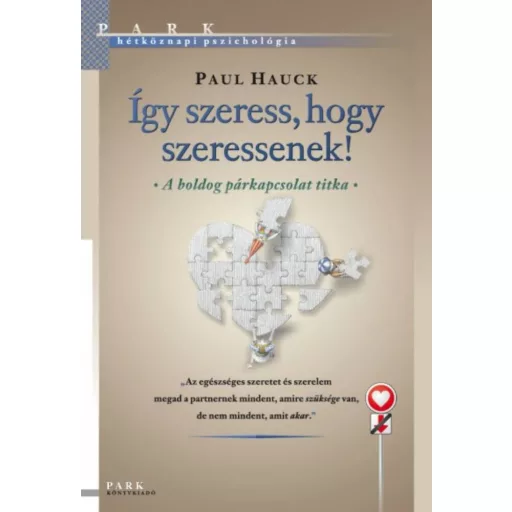 Így szeress, hogy szeressenek! /Hétköznapi pszichológia (Paul Hauck)