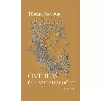 Ovidius és a szerelem hősei - Török Nándor