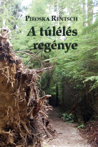 A túlélés regénye - Rentsch Piroska