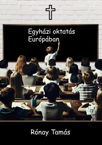 Egyházi oktatás Európában - Rónay Tamás