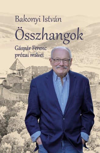 Összhangok - Gáspár Ferenc prózai művei - Bakonyi István