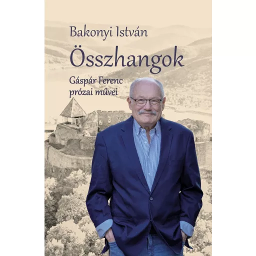 Összhangok - Gáspár Ferenc prózai művei - Bakonyi István