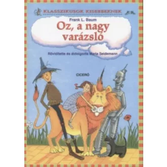 Oz, a nagy varázsló /Klasszikusok kisebbeknek (Frank L. Baum)