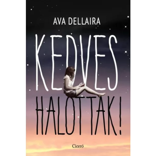 Kedves halottak! (Ava Dellaira)